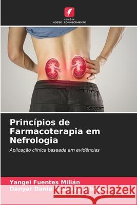 Princípios de Farmacoterapia em Nefrologia Fuentes Milián, Yangel, Tamayo Ribeaux, Danyer Daniel 9786209017520 Edições Nosso Conhecimento