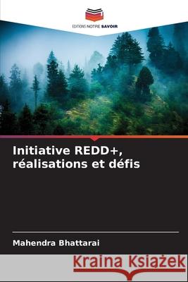 Initiative REDD+, réalisations et défis Bhattarai, Mahendra 9786209018626