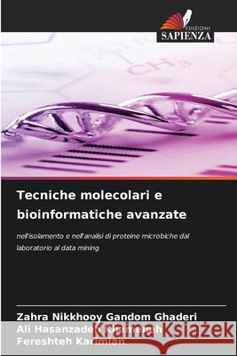 Tecniche molecolari e bioinformatiche avanzate Zahra Nikkhooy Gando Ali Hasanzade Fereshteh Karimian 9786209018770 Edizioni Sapienza