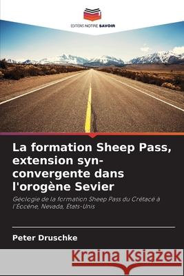 La formation Sheep Pass, extension syn-convergente dans l'orogène Sevier Druschke, Peter 9786209019128 Editions Notre Savoir