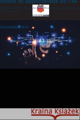 Outils et applications de l'IA Krit, Salahddine 9786209019357 Editions Notre Savoir