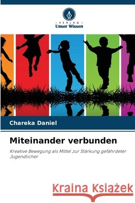 Miteinander verbunden Daniel, Chareka 9786209020148 Verlag Unser Wissen