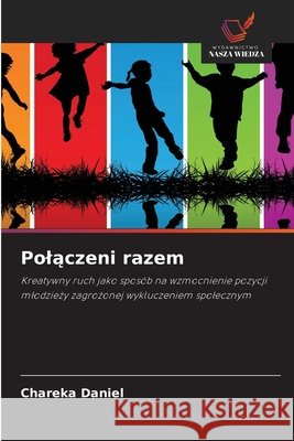 Polaczeni razem Daniel, Chareka 9786209020155 Wydawnictwo Nasza Wiedza