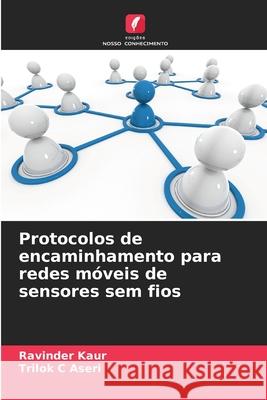 Protocolos de encaminhamento para redes m?veis de sensores sem fios Ravinder Kaur Trilok C. Aseri 9786209020223