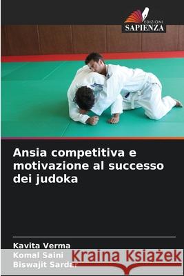 Ansia competitiva e motivazione al successo dei judoka Verma, Kavita, Saini, Komal, Sardar, Biswajit 9786209020339