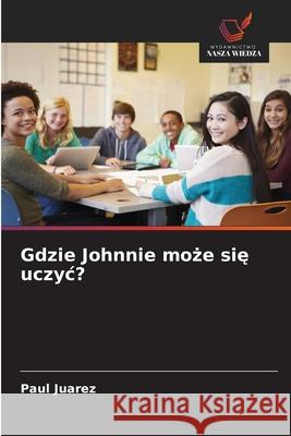Gdzie Johnnie może się uczyc? Paul Juarez 9786209021107