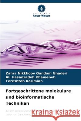 Fortgeschrittene molekulare und bioinformatische Techniken Zahra Nikkhooy Gando Ali Hasanzade Fereshteh Karimian 9786209021329 Verlag Unser Wissen