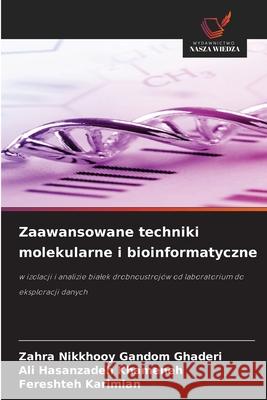 Zaawansowane techniki molekularne i bioinformatyczne Zahra Nikkhooy Gando Ali Hasanzade Fereshteh Karimian 9786209021336 Wydawnictwo Nasza Wiedza