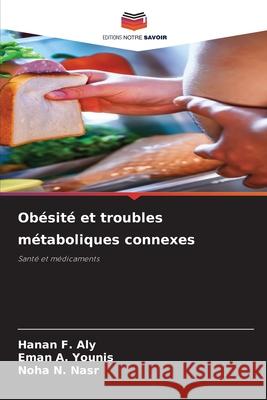 Ob?sit? et troubles m?taboliques connexes Hanan F. Aly Eman A. Younis Noha N. Nasr 9786209021367