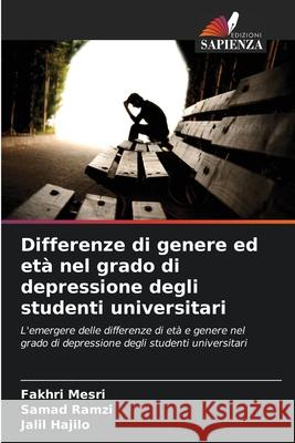 Differenze di genere ed età nel grado di depressione degli studenti universitari Mesri, Fakhri, Ramzi, Samad, Hajilo, Jalil 9786209021725
