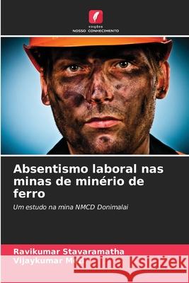 Absentismo laboral nas minas de minério de ferro Stavaramatha, Ravikumar, Meti, Vijaykumar 9786209021794