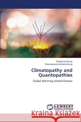 Climatopathy and Quantopathies Kurup, Ravikumar, Achutha Kurup, Parameswara 9786209021848 LAP Lambert Academic Publishing