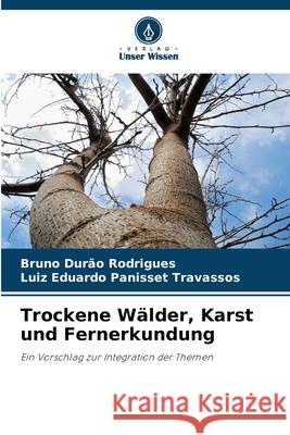 Trockene W?lder, Karst und Fernerkundung Bruno Dur? Luiz Eduardo Panisset Travassos 9786209021855