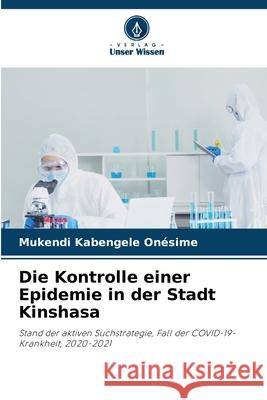 Die Kontrolle einer Epidemie in der Stadt Kinshasa Onésime, Mukendi Kabengele 9786209022012