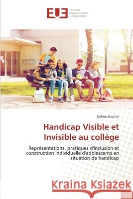 Handicap Visible et Invisible au collège Gaulot, Céline 9786209022227