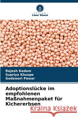 Adoptionsl?cke im empfohlenen Ma?nahmenpaket f?r Kichererbsen Rajesh Kadam Supriya Khuspe Godawari Pawar 9786209022333 Verlag Unser Wissen