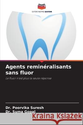 Agents reminéralisants sans fluor Suresh, Dr. Poorvika, Gopal, Dr. Suma 9786209022579