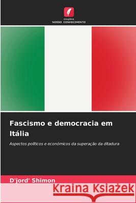 Fascismo e democracia em Itália Shimon, D'jord' 9786209022814