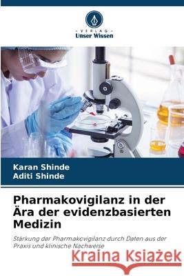 Pharmakovigilanz in der Ära der evidenzbasierten Medizin Shinde, Karan, Shinde, Aditi 9786209023385