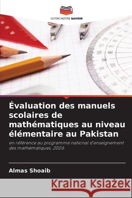 ?valuation des manuels scolaires de math?matiques au niveau ?l?mentaire au Pakistan Almas Shoaib 9786209023729