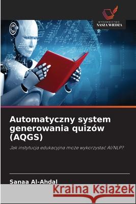 Automatyczny system generowania quizów (AQGS) Al-Ahdal, Sanaa 9786209024719