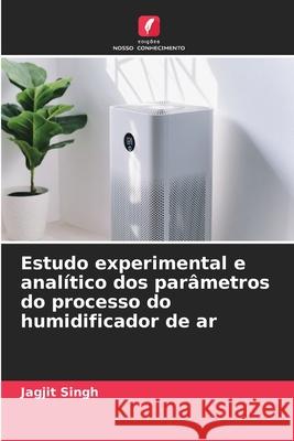 Estudo experimental e analítico dos parâmetros do processo do humidificador de ar Singh, Jagjit 9786209025099