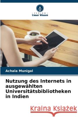 Nutzung des Internets in ausgewählten Universitätsbibliotheken in Indien Munigal, Achala 9786209025228