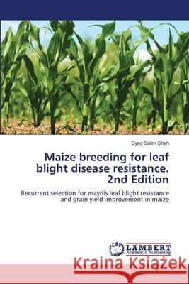 Maize breeding for leaf blight disease resistance. 2nd Edition Salim Shah, Syed 9786209025525