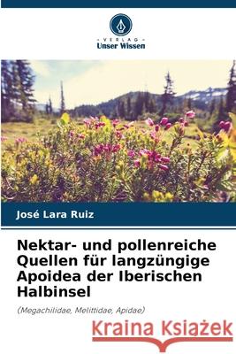Nektar- und pollenreiche Quellen für langzüngige Apoidea der Iberischen Halbinsel Lara Ruiz, José 9786209025655