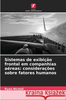 Sistemas de exibi??o frontal em companhias a?reas: considera??es sobre fatores humanos Ryan Nicholl 9786209026249