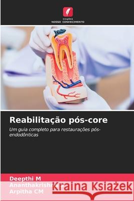 Reabilitação pós-core M, Deepthi, S, Ananthakrishna, CM, Arpitha 9786209026270