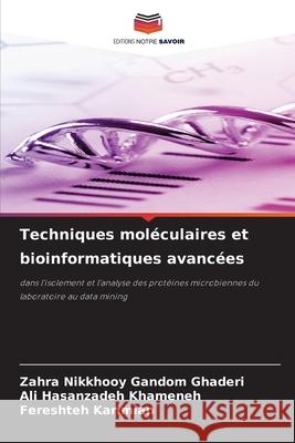 Techniques mol?culaires et bioinformatiques avanc?es Zahra Nikkhooy Gando Ali Hasanzade Fereshteh Karimian 9786209026447 Editions Notre Savoir