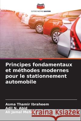 Principes fondamentaux et méthodes modernes pour le stationnement automobile Ibraheem, Asma Thamir, Abid, Adil N., Mehdi, Ali Jamal 9786209026768