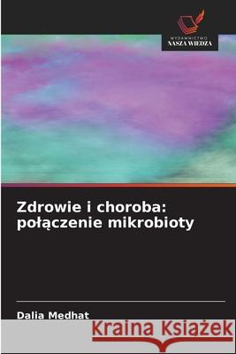 Zdrowie i choroba: polaczenie mikrobioty Medhat, Dalia 9786209026959