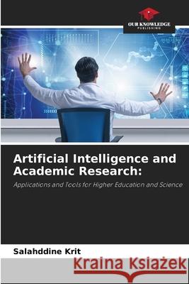Artificial Intelligence and Academic Research: Krit, Salahddine 9786209027017 Our Knowledge Publishing