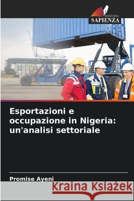 Esportazioni e occupazione in Nigeria: un'analisi settoriale Ayeni, Promise 9786209027161