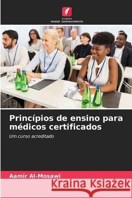 Princípios de ensino para médicos certificados Al-Mosawi, Aamir 9786209027222 Edições Nosso Conhecimento
