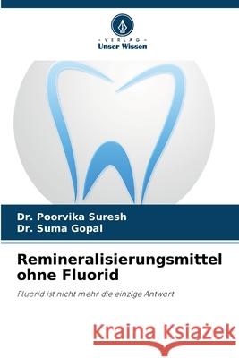 Remineralisierungsmittel ohne Fluorid Suresh, Dr. Poorvika, Gopal, Dr. Suma 9786209027680