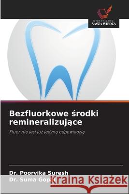 Bezfluorkowe srodki remineralizujace Suresh, Dr. Poorvika, Gopal, Dr. Suma 9786209027697