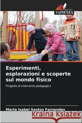 Esperimenti, esplorazioni e scoperte sul mondo fisico Santos Fernandes, Marta Isabel 9786209028137