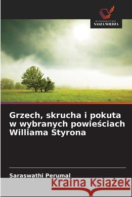 Grzech, skrucha i pokuta w wybranych powiesciach Williama Styrona Perumal, Saraswathi 9786209028199