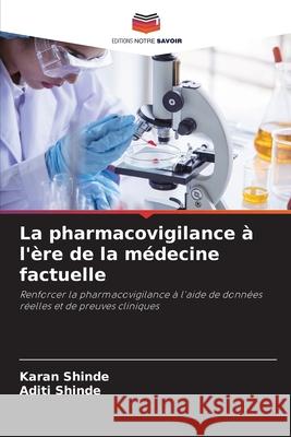 La pharmacovigilance à l'ère de la médecine factuelle Shinde, Karan, Shinde, Aditi 9786209028502