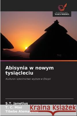 Abisynia w nowym tysiacleciu Janetius, S.T., Mini, T. C., Alemayehu, Tibebe 9786209028816
