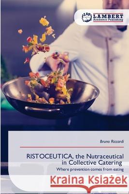 RISTOCEUTICA, the Nutraceutical in Collective Catering Riccardi, Bruno 9786209028823