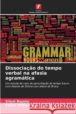Dissociação do tempo verbal na afasia agramática Bopoto, Silent, Mafunda, Esther 9786209029264 Edições Nosso Conhecimento