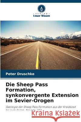 Die Sheep Pass Formation, synkonvergente Extension im Sevier-Orogen Druschke, Peter 9786209029356 Verlag Unser Wissen
