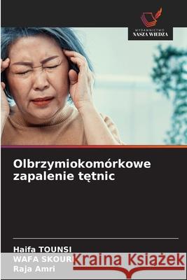 Olbrzymiokomórkowe zapalenie tetnic TOUNSI, Haifa, Skouri, Wafa, AMRI, Raja 9786209029646