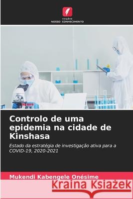 Controlo de uma epidemia na cidade de Kinshasa Onésime, Mukendi Kabengele 9786209029691