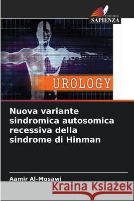 Nuova variante sindromica autosomica recessiva della sindrome di Hinman Al-Mosawi, Aamir 9786209029769