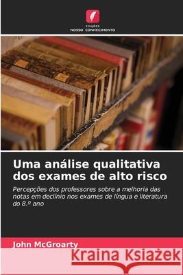 Uma análise qualitativa dos exames de alto risco McGroarty, John 9786209030161